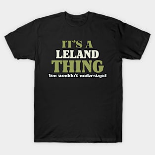 It's a Leland Thing You Wouldn't Understand T-Shirt